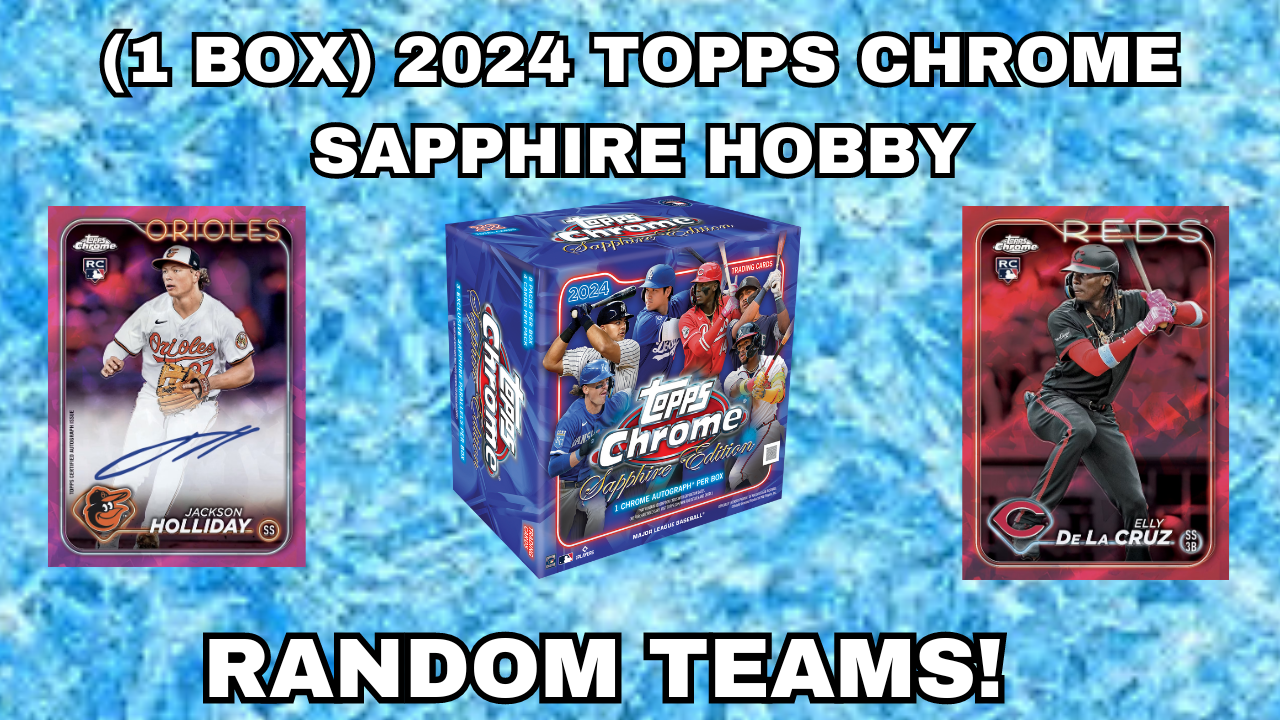 BREAKS 8PM!! BREAK 8881 (1 BOX) 2024 TOPPS CHROME SAPPHIRE HOBBY RT